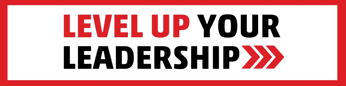 Level Up Your Leadership